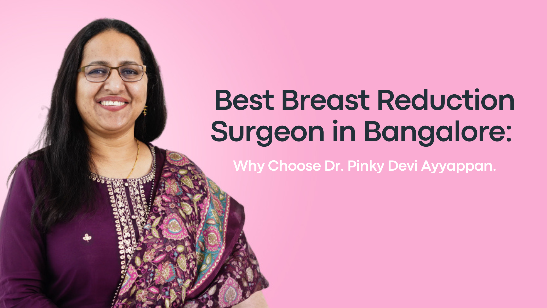 best Breast surgeon in Bangalore | Dr. Pinky Devi Ayyappan – Cosmetic Surgeon in Bangalore